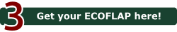 Now all you need is to get your own Ecoflap delivered quickly!